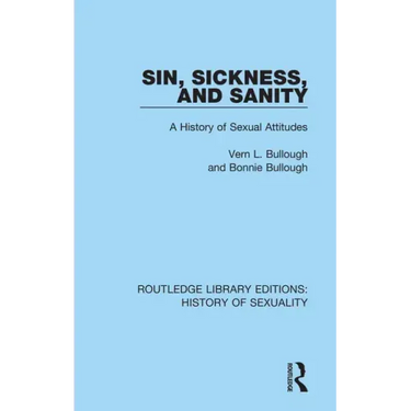 Sin, Sickness and Sanity: A History of Sexual Attitudes