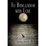 To Bangladesh With Love