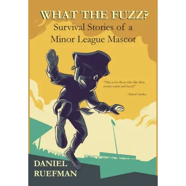 What the Fuzz? Survival Stories of a Minor League Mascot