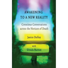 Awakening to a New Reality: Conscious Conversation Across the Horizon of Death