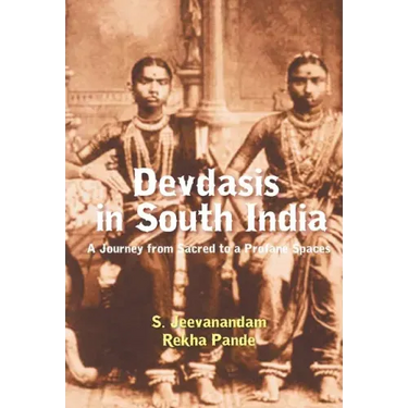 Devdasis in South India: A Journey from sacred to a Profane Spaces