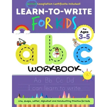 Learn to Write For Kids ABC Workbook: A Workbook For Kids to Practice Pen Control, Line Tracing, Letters, Shapes and More! (ABC Activity Book)