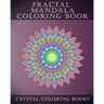 Fractal Mandala Coloring Book: 30 Fractal Mandala Coloring Pages. Intricate Stress Relief Adult Coloring Design Book..