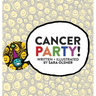 Cancer Party!: Explain Cancer, Chemo, and Radiation to Kids in a Totally Non-Scary Way