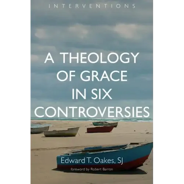 A Theology of Grace in Six Controversies