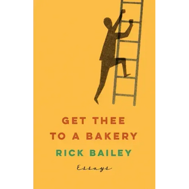 Get Thee to a Bakery: Essays