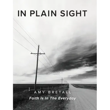 In Plain Sight: Faith Is In The Everyday