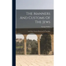 The Manners And Customs Of The Jews: And Other Nations Mentioned In The Bible