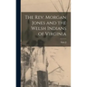 The Rev. Morgan Jones and the Welsh Indians of Virginia