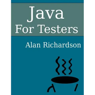 Java For Testers: Learn Java fundamentals fast