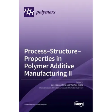 Process-Structure-Properties in Polymer Additive Manufacturing II