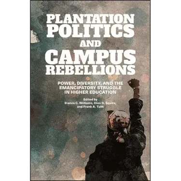 Plantation Politics and Campus Rebellions: Power, Diversity, and the Emancipatory Struggle in Higher Education