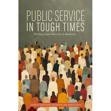 Public Service in Tough Times: Working Under Austerity in Manitoba
