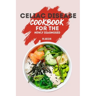 Celiac Disease Cookbook For The Newly Diagnosed: Beginners Guide To gluten free Recipes