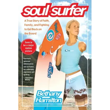 Soul Surfer: A True Story of Faith, Family, and Fighting to Get Back on the Board
