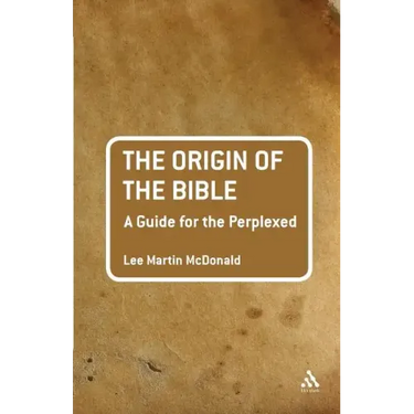 The Origin of the Bible: A Guide for the Perplexed