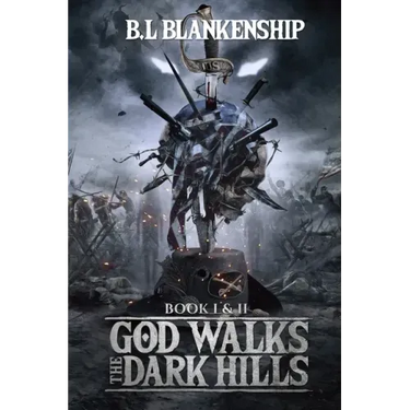 God Walks The Dark Hills: Book I & II