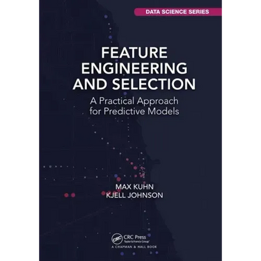 Feature Engineering and Selection: A Practical Approach for Predictive Models