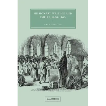 Missionary Writing and Empire, 1800 1860