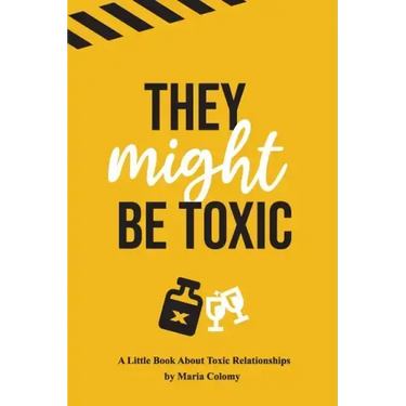 They Might Be Toxic