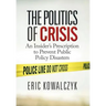 The Politics of Crisis: An Insider's Prescription to Prevent Public Policy Disasters