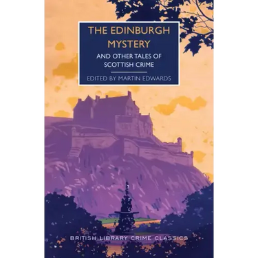 The Edinburgh Mystery: And Other Tales of Scottish Crime