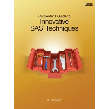 Carpenter's Guide to Innovative SAS Techniques