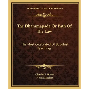 The Dhammapada or Path of the Law: The Most Celebrated of Buddhist Teachings