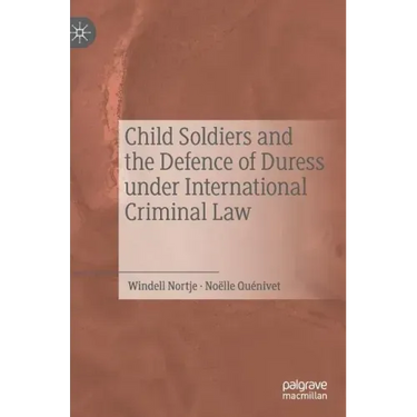 Child Soldiers and the Defence of Duress Under International Criminal Law