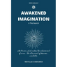 Awakened Imagination & The Search: imagination Creates Reality