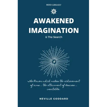 Awakened Imagination & The Search: imagination Creates Reality