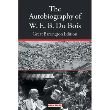 The Autobiography of W. E. B. Du Bois: Great Barrington Edition