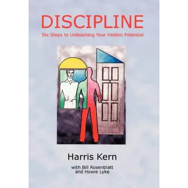 Discipline: Six Steps to Unleashing Your Hidden Potential