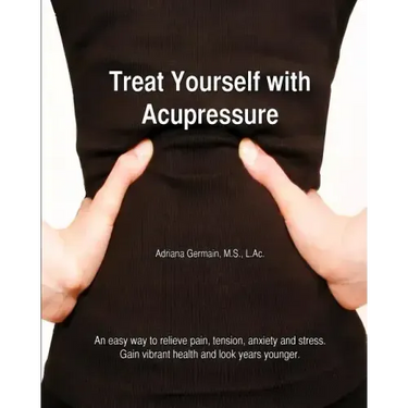 Treat Yourself with Acupressure: An easy way to relieve pain, tension, anxiety and stress. Gain vibrant health and look years younger.