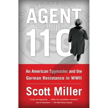 Agent 110: An American Spymaster and the German Resistance in WWII