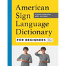 American Sign Language Dictionary for Beginners: A Visual Guide with 800+ ASL Signs