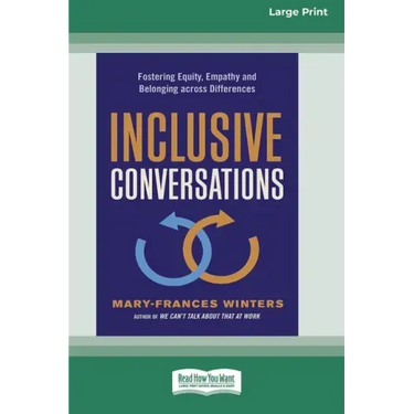 Inclusive Conversations: Fostering Equity, Empathy, and Belonging across Differences (16pt Large Print Edition)