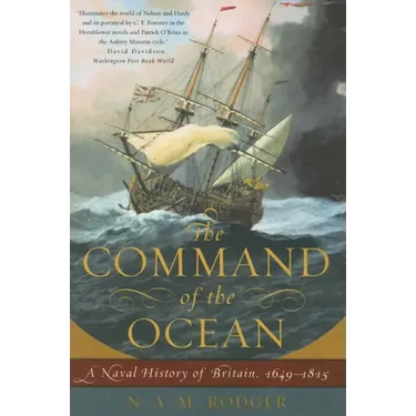 The Command of the Ocean: A Naval History of Britain, 1649--1815