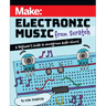 Make: Electronic Music from Scratch: A Beginner's Guide to Homegrown Audio Gizmos