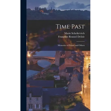 Time Past; Memories of Proust and Others