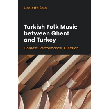 Turkish Folk Music Between Ghent and Turkey: Context, Performance, Function
