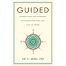 Guided: Journey into the Unknown to Awaken the Soul and Live in Truth