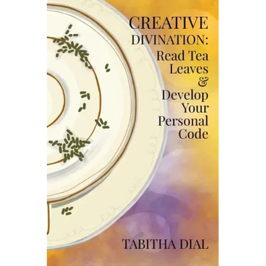 Creative Divination: Read Tea Leaves & Develop Your Personal Code