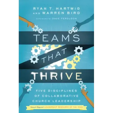 Teams That Thrive: Five Disciplines of Collaborative Church Leadership