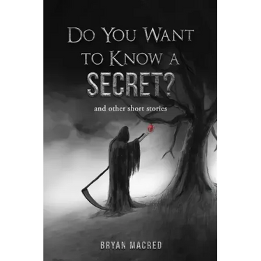 Do You Want To Know A Secret: and other short stories