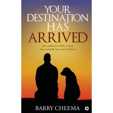 Your Destination Has Arrived: An Unbelievable Story You Would Love to Believe