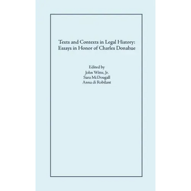 Texts and Contexts in Legal History: Essays in Honor of Charles Donahue