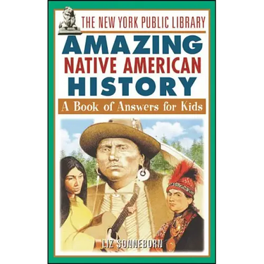 The New York Public Library Amazing Native American History: A Book of Answers for Kids