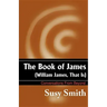 The Book of James: William James, That is