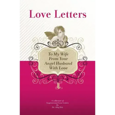 To My Wife, From Your Angel Husband With Love: A Collection Of Inspirational Love Letters